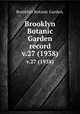 Brooklyn Botanic Garden record.. v.27 (1938), Brooklyn Botanic Garden. 