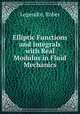 Elliptic Functions and Integrals with Real Modulus in Fluid Mechanics, Legendre, Rober 