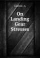 On Landing Gear Stresses, A. Gentric 
