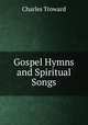 Gospel Hymns and Spiritual Songs, Charles Troward 