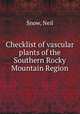 Checklist of vascular plants of the Southern Rocky Mountain Region, Snow, Neil 