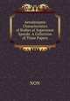 Aerodynamic Characteristics of Bodies at Supersonic Speeds: A Collection of Three Papers, NON 