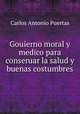 Gouierno moral y medico para conseruar la salud y buenas costumbres, Carlos Antonio Puertas 