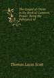 The Gospel of Christ in the Book of Common Prayer: Being the Substance of ., Thomas Lucas Scott 