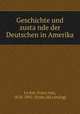 Geschichte und zusta?nde der Deutschen in Amerika, Franz von Loher 