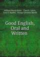 Good English, Oral and Written ., William Harris Elson , Clara E. Lynch, Lura E. Runkel, George Linnaeus Marsh 