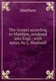 The Gospel according to Matthew, rendered into Engl.: with notes, by L. Shadwell, Matthew 