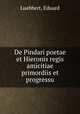De Pindari poetae et Hieronis regis amicitiae primordiis et progressu, Luebbert, Eduard 