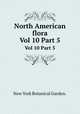 North American flora. Vol 10 Part 5, New York Botanical Garden. 