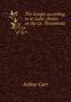 The Gospel according to st. Luke. (Notes on the Gr. Testament)., Arthur Carr 
