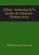 EDaic- ArticulaciA?n Jardin de Infantes- Primer ciclo, Bibliotecaria Virtual 