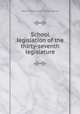 School legislation of the thirty-seventh legislature, Texas. State Dept. of Education 