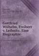Gottfried Wilhelm Freiherr v. Leibnitz. Eine Biographie. 1 Teil, Guhrauer, G. E. (Gottschalk Eduard), 1809-1854 