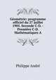 Geometrie: programme officiel du 27 juillet 1905. Seconde C-D. -Premiere C-D. Mathematiques A., Philippe Andre 