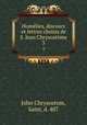 Homlies, discours et lettres choisis de S. Jean Chrysostme. 3, John Chrysostom, Saint, d. 407 