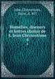 Homlies, discours et lettres choisis de S. Jean Chrysostme. 4, John Chrysostom, Saint, d. 407 
