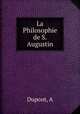 La Philosophie de S. Augustin, A. Dupont 