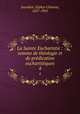 La Sainte Eucharistie : somme de thologie et de prdication eucharistiques. 4, Zephyr Clement Jourdain 