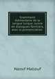 Grammaire elementaire de la langue turque: suivie de dialogues familiers, avec la prononciation ., Nass?f Mallouf 