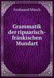 Grammatik der ripuarisch-frankischen Mundart, Ferdinand Munch 