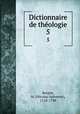 Dictionnaire de thologie. 5, Bergier, M. (Nicolas-Sylvestre), 1718-1790 