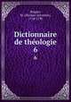 Dictionnaire de thologie. 6, Bergier, M. (Nicolas-Sylvestre), 1718-1790 