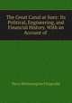 The Great Canal at Suez: Its Political, Engineering, and Financial History. With an Account of ., Percy Hetherington Fitzgerald 