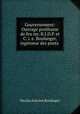 Gouvernement: Ouvrage posthume de feu mr. B.I.D.P. et C. i. e. Boulanger, ingenieur des ponts ., Nicolas Antoine Boulanger 