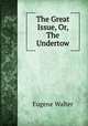 The Great Issue, Or, The Undertow, Eugene Walter 