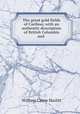 The great gold fields of Cariboo; with an authentic description of British Columbia and ., William Carew Hazlitt 