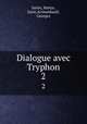 Dialogue avec Tryphon. 2, Justin, Martyr, Saint,Archambault, Georges 