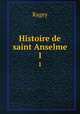 Histoire de saint Anselme. 1, Ragey 