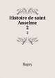 Histoire de saint Anselme. 2, Ragey 