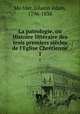 La patrologie, ou Histoire litteraire des trois premiers siecles de l