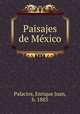 Paisajes de Mexico, Palacios, Enrique Juan, b. 1883 