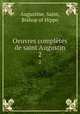 Oeuvres compltes de saint Augustin. 2, Augustine, Saint, Bishop of Hippo 