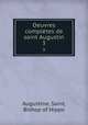 Oeuvres compltes de saint Augustin. 3, Augustine, Saint, Bishop of Hippo 