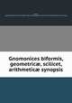 Gnomonices biformis, geometric?, scilicet, & arithmetic? synopsis, [Pozzo, Agostino dal] [from old catalog],Pre-1801 Imprint Collection (Library of Congress) DLC [from old catalog] 