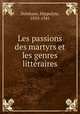 Les passions des martyrs et les genres litteraires, Delehaye, Hippolyte, 1859-1941 