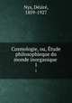 Cosmologie, ou, tude philosophieque du monde inorganique .. 1, De?sire? Nys 