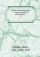 tudes philosophiques : cours complet de philosophie . 5, Fargas, Albert, mgr., 1850-1927 