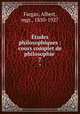 tudes philosophiques : cours complet de philosophie . 7, Fargas, Albert, mgr., 1850-1927 