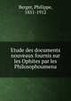 Etude des documents nouveaux fournis sur les Ophites par les Philosophoumena, Berger, Philippe, 1851-1912 
