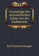Grundzuge der aristotelischen Lehre von der Eudamonie, Karl Christian Knappe 