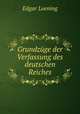 Grundzuge der Verfassung des deutschen Reiches, Edgar Loening 