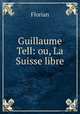 Guillaume Tell: ou, La Suisse libre, Florian 