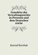 Grundriss des Verwaltungsrechts in Preussen und dem Deutschen reiche, Konrad Bornhak 