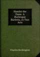 Hamlet the Dane: A Burlesque Burletta, in Two Acts, Charles Beckington 