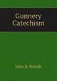 Gunnery Catechism, John D. Brandt 