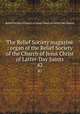 The Relief Society magazine : organ of the Relief Society of the Church of Jesus Christ of Latter-Day Saints. 42, Relief Society (Church of Jesus Christ of Latter-day Saints) 